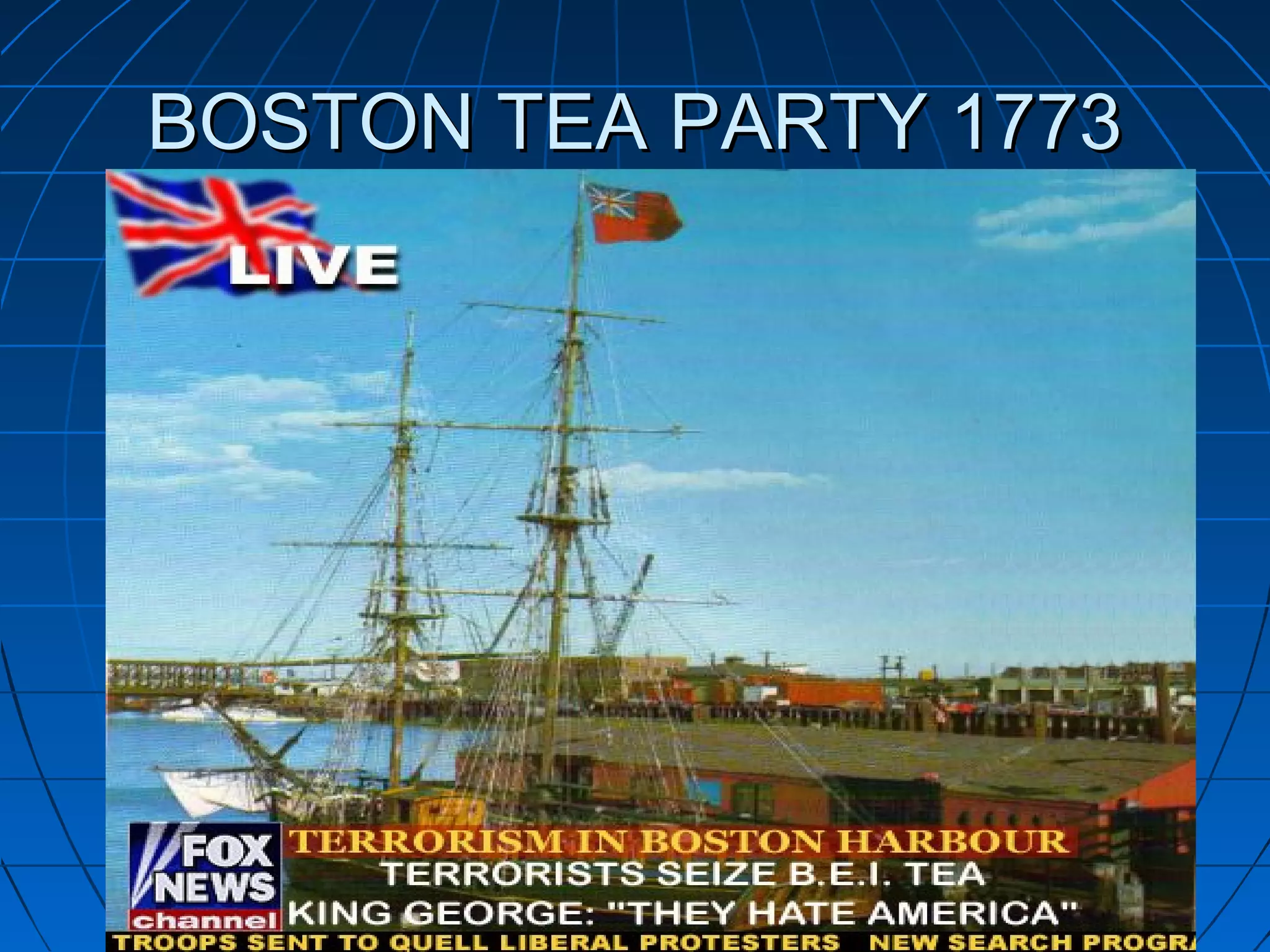BOSTON TEA PARTY 1773BOSTON TEA PARTY 1773
 