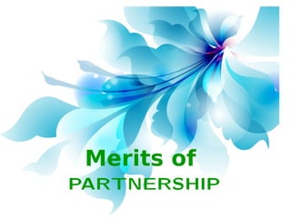 Merits of
PARTNERSHIP
 
