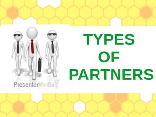 TYPES
OF
PARTNERS
 