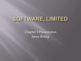 Software, limited Chapter 2 Presentation Jason Boldig 