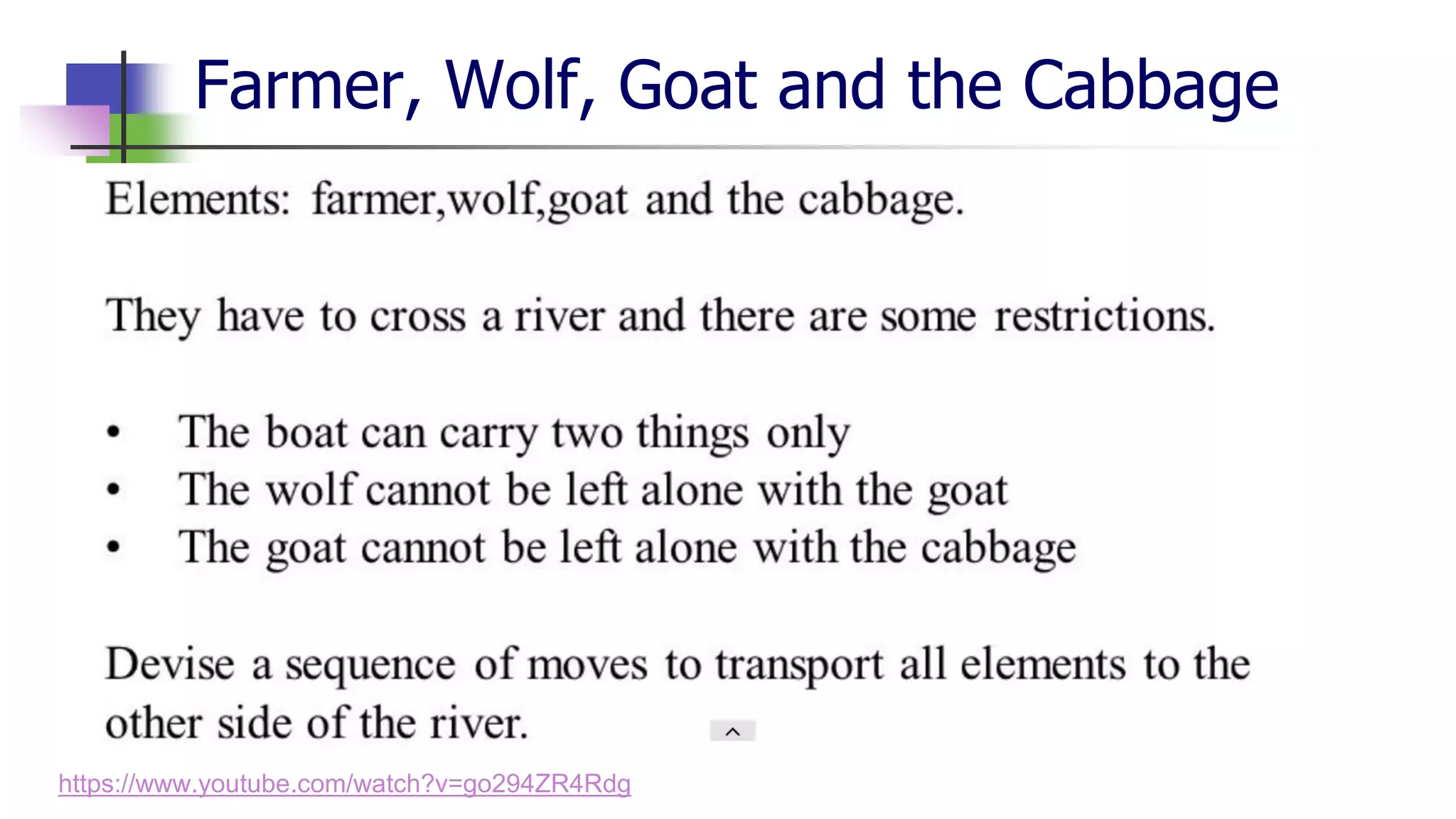 Farmer, Wolf, Goat and the Cabbage
https://www.youtube.com/watch?v=go294ZR4Rdg
 