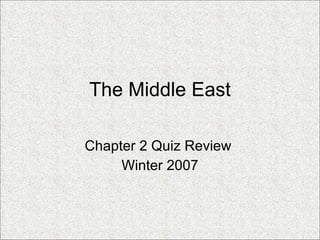 The Middle East Chapter 2 Quiz Review  Winter 2007 