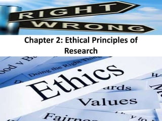 Chapter 2: Ethical Principles of
Research
 