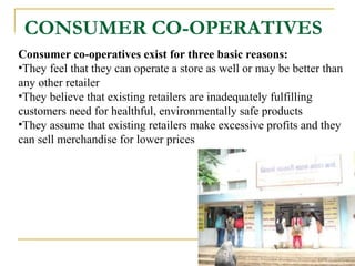 CONSUMER CO-OPERATIVES
Consumer co-operatives exist for three basic reasons:
•They feel that they can operate a store as w...