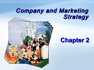 Company and Marketing
             Strategy


            Chapter 2
 