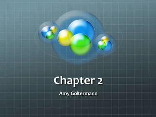 Chapter 2
 Amy Goltermann
 