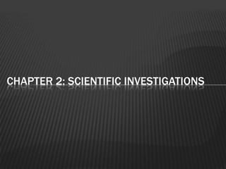 Chapter 2: SCIENTIFIC INVESTIGATIONS  