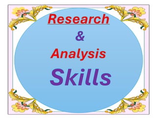 Research
&
Analysis
Skills
 