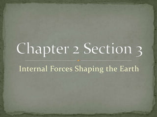 Internal Forces Shaping the Earth
 