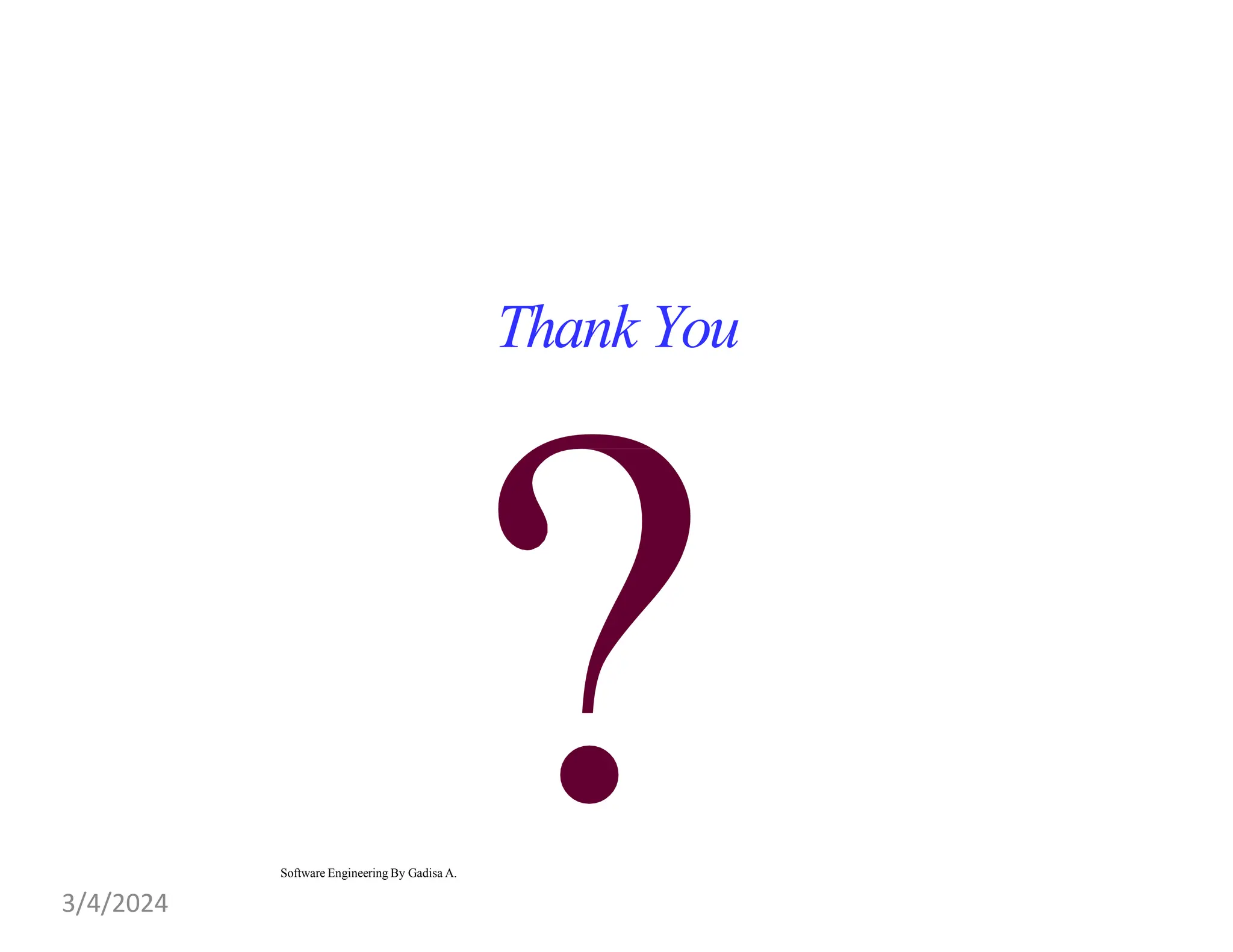 Thank You
Software Engineering By Gadisa A.
3/4/2024
 