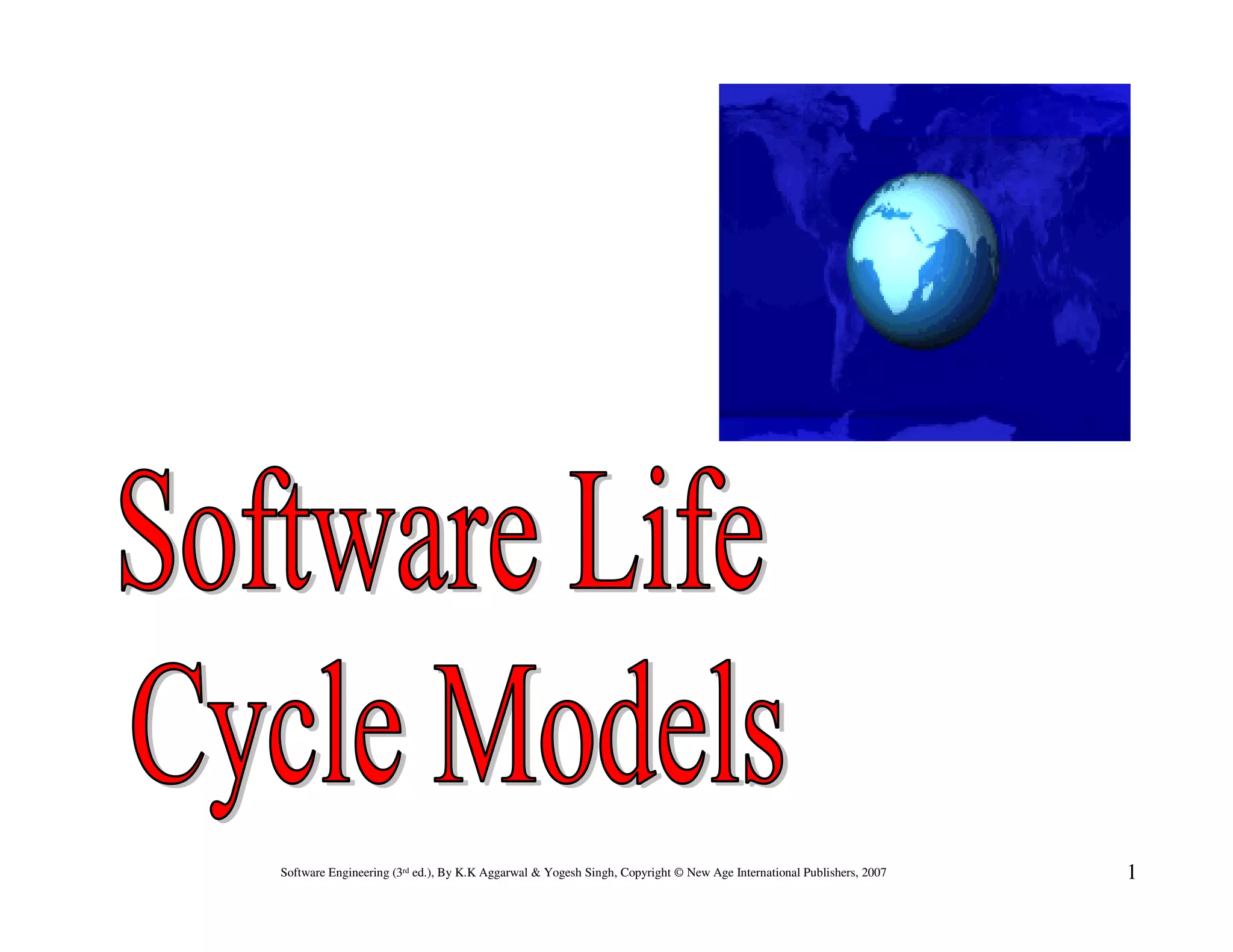 Software Engineering (3rd ed.), By K.K Aggarwal & Yogesh Singh, Copyright © New Age International Publishers, 2007   1
 