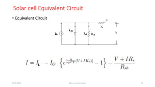 Solar cell Equivalent Circuit
• Equivalent Circuit
05-02-2023 Solar and wind power 35
 