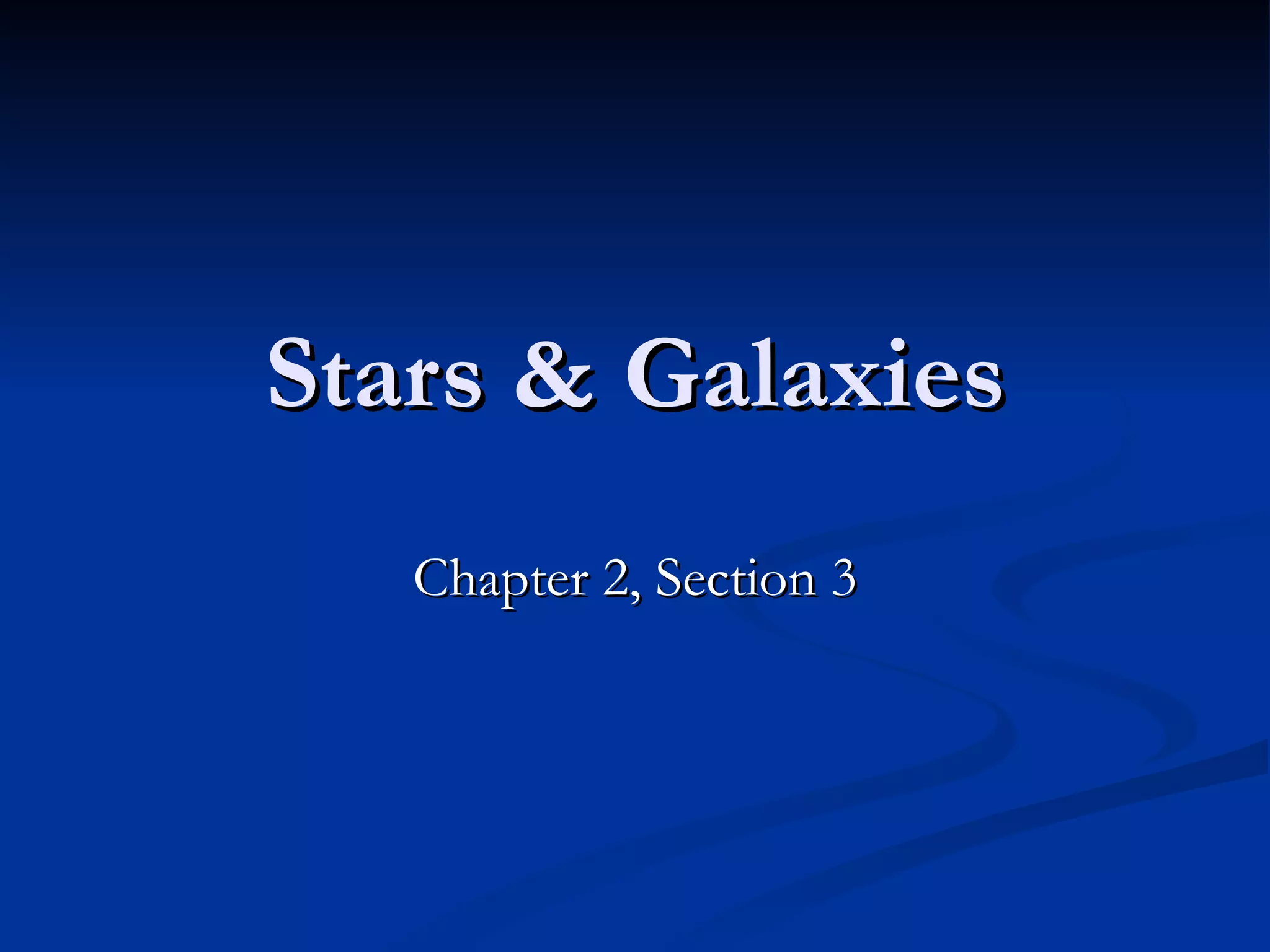 Stars & Galaxies Chapter 2, Section 3 