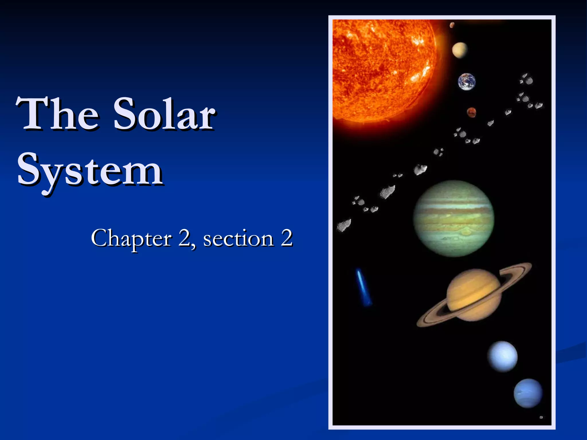 The Solar System Chapter 2, section 2 