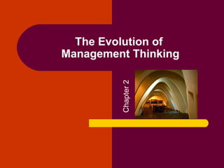 The Evolution of
Management Thinking




         Chapter 2
 