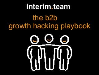interim.team
the b2b
growth hacking playbook
 