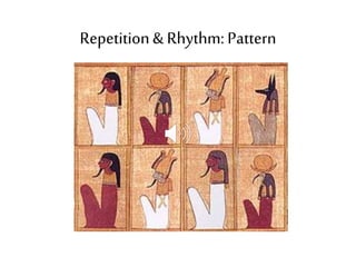 Repetition& Rhythm: Pattern
 