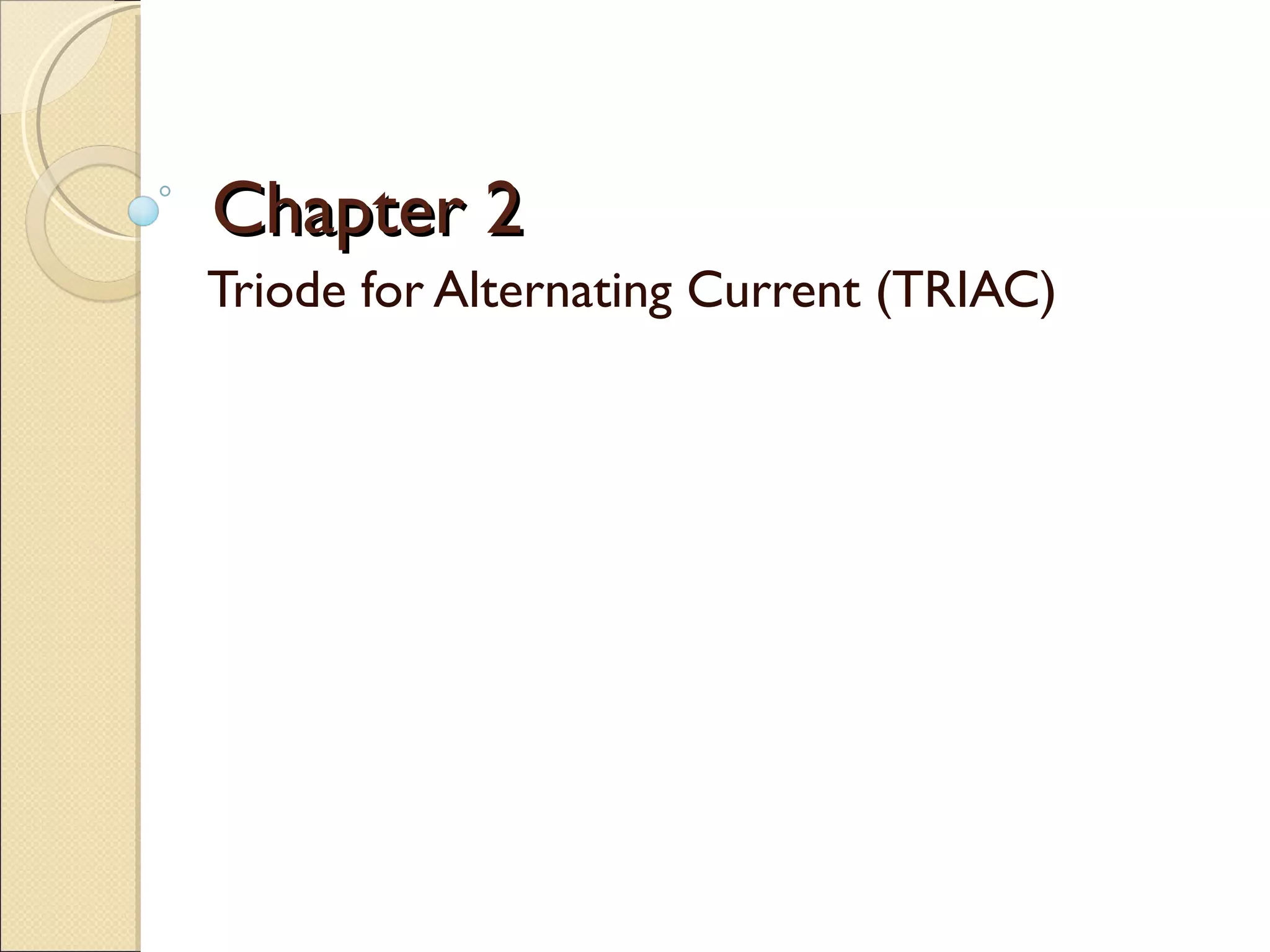 Chapter 2
Triode for Alternating Current (TRIAC)
 