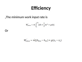 Efficiency
The minimum work input rate is
,
Or
 