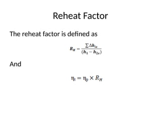 Reheat Factor
The reheat factor is defined as
And
 