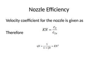 Nozzle Efficiency
Velocity coefficient for the nozzle is given as
Therefore
 