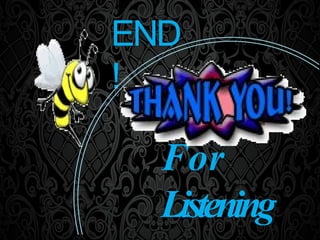 END
!
For
Listening
 
