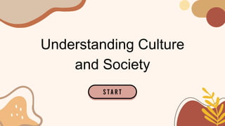 Understanding Culture
and Society
 