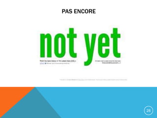 PAS ENCORE




             28
 