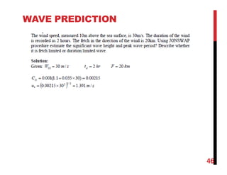 46
WAVE PREDICTION
 