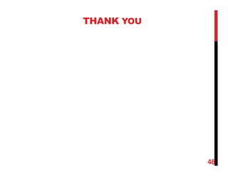 THANK YOU
48
 