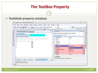 The TextBox Property
 TextMode property windows
ហោ សូ ហនឿនWeb Server Controls
13
 