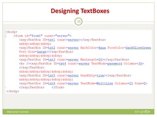 Designing TextBoxes
ហោ សូ ហនឿនWeb Server Controls
16
 