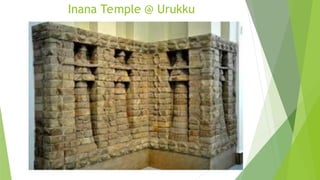 Inana Temple @ Urukku
 