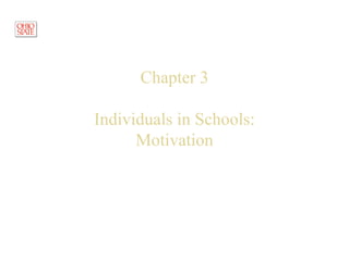 © Hoy, 2008
Chapter 3
Individuals in Schools:
Motivation
 