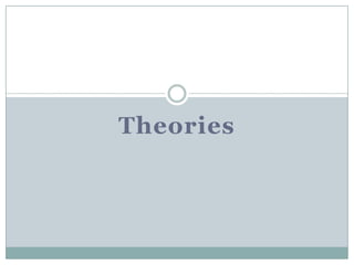 Theories
 