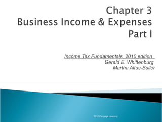 Income Tax Fundamentals  2010 edition  Gerald E. Whittenburg  Martha Altus-Buller 2010 Cengage Learning 