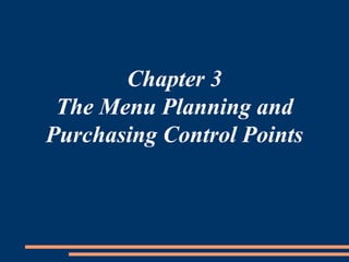 Chapter 3 The Menu Planning and Purchasing Control Points 