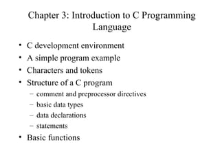 Chapter 3: Introduction to C Programming Language ,[object Object],[object Object],[object Object],[object Object],[object Object],[object Object],[object Object],[object Object],[object Object]