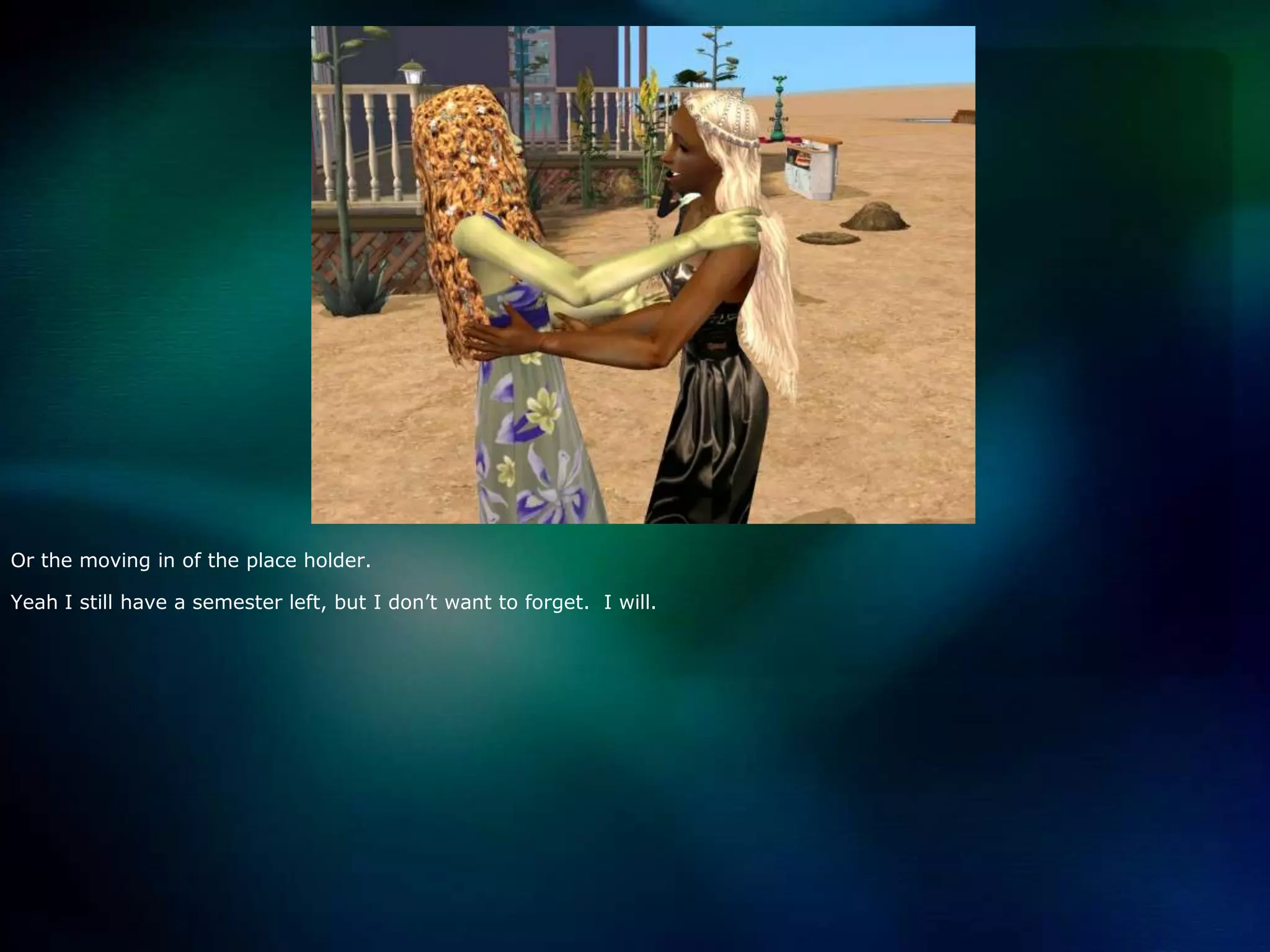 Or the moving in of the place holder.  Yeah I still have a semester left, but I don’t want to forget.  I will.