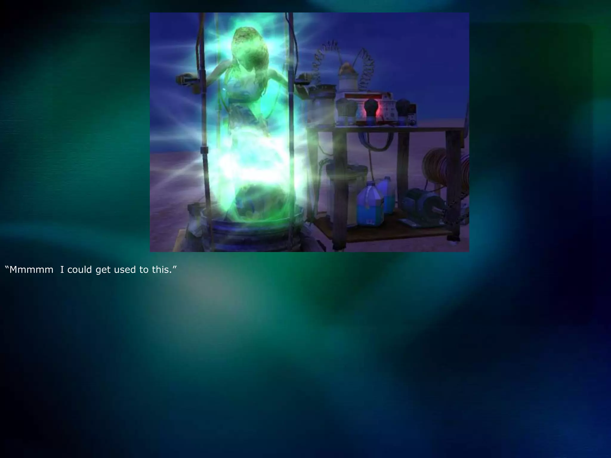 “Mmmmm  I could get used to this.”