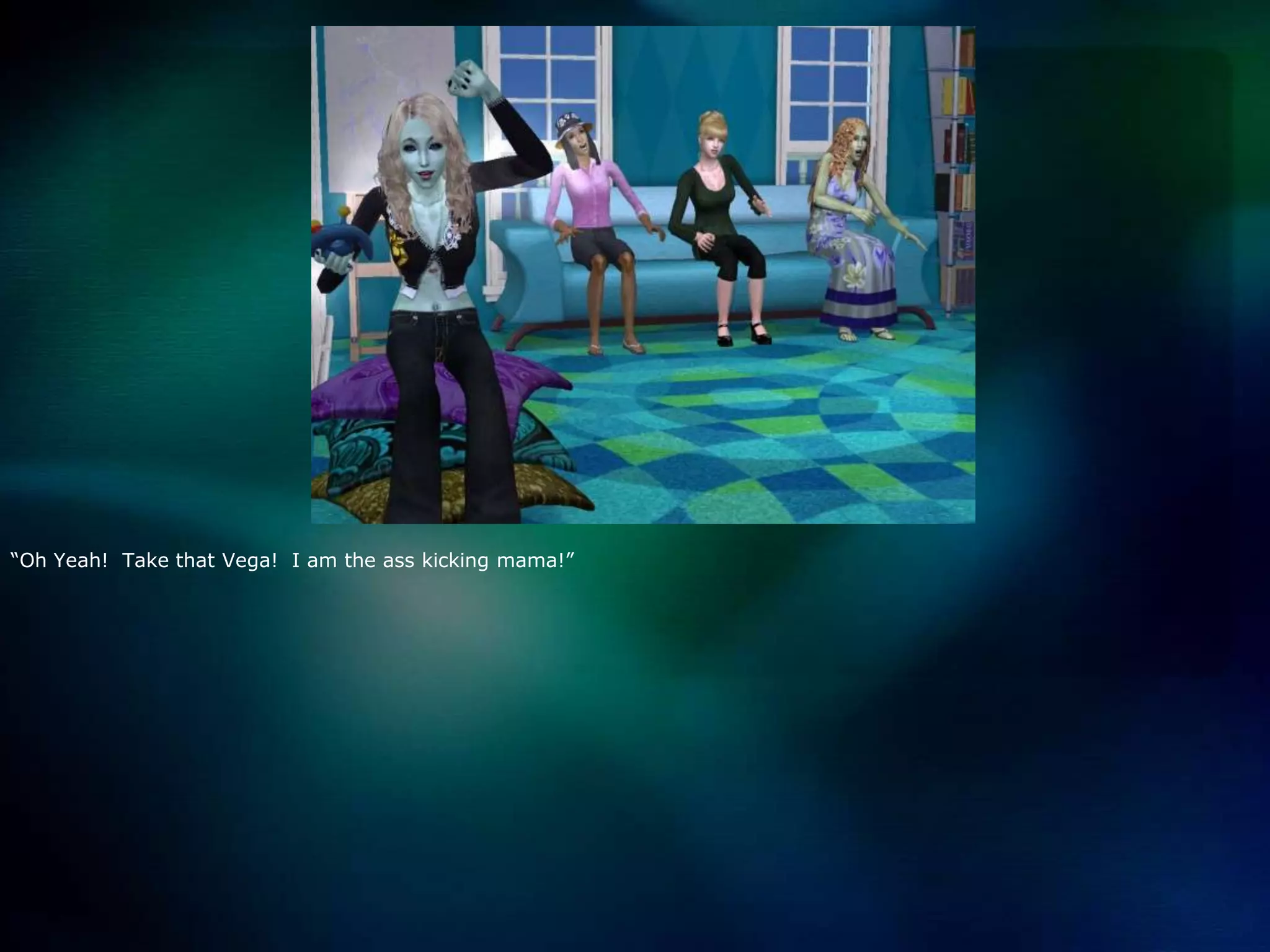 “Oh Yeah!  Take that Vega!  I am the ass kicking mama!”