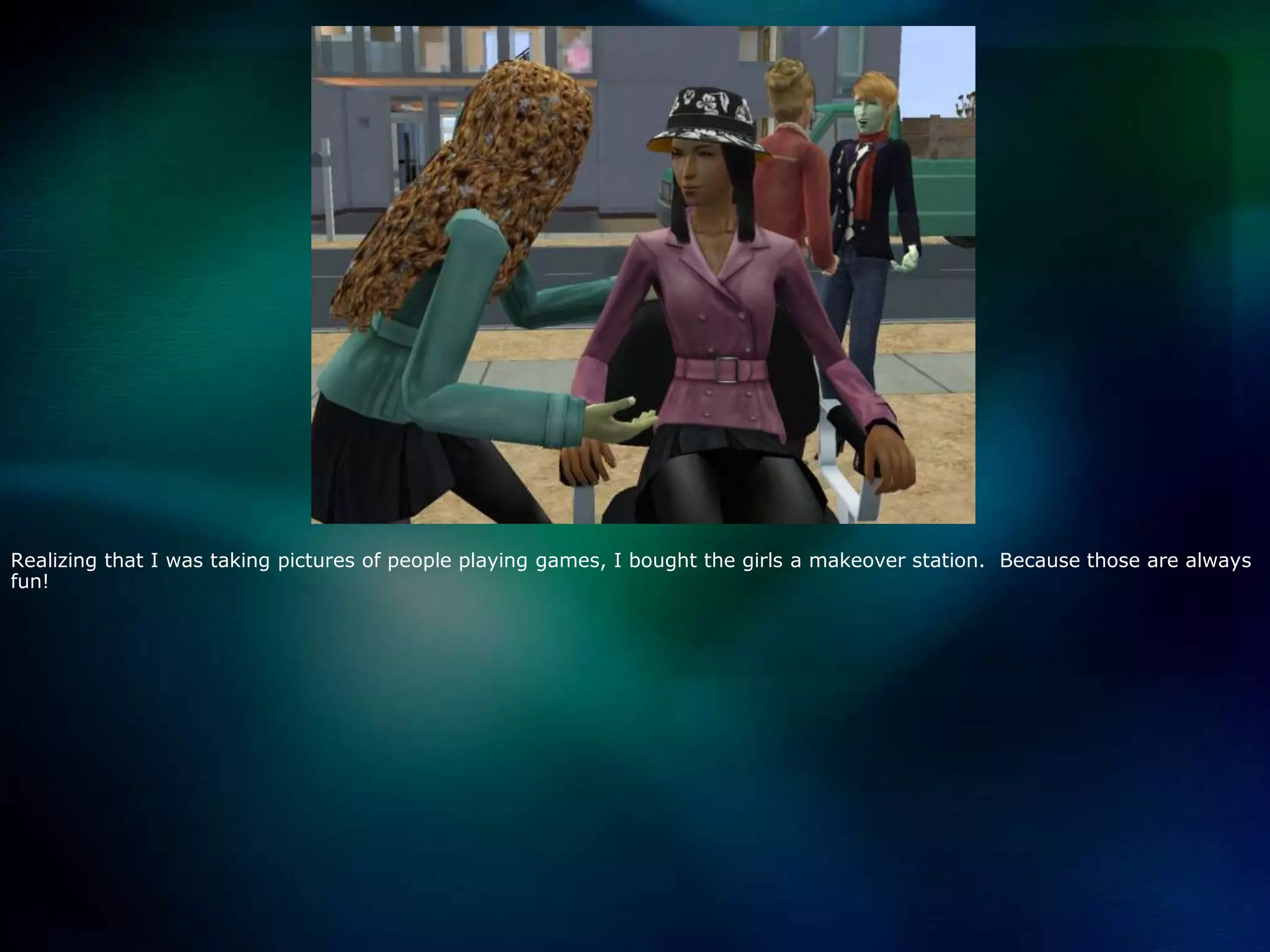 Realizing that I was taking pictures of people playing games, I bought the girls a makeover station.  Because those are always fun!