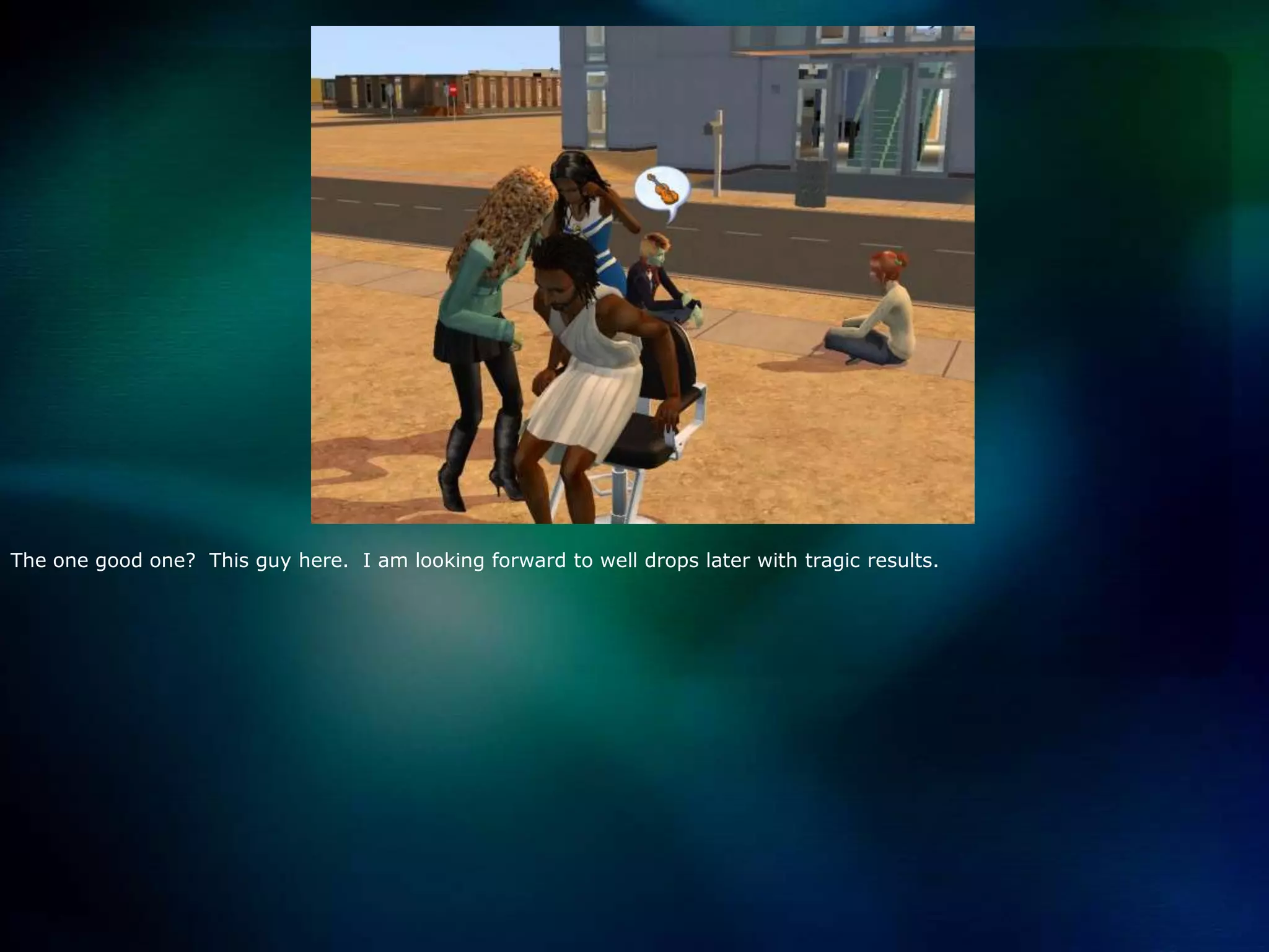 The one good one?  This guy here.  I am looking forward to well drops later with tragic results.