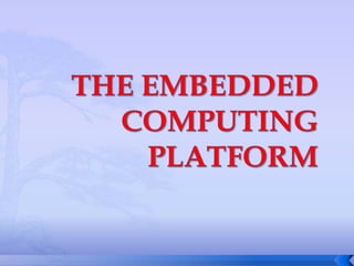 The embedded computing platform 