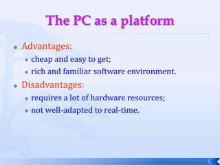 	The architecture of an embedded computing system is the blue-print for implementing that system.