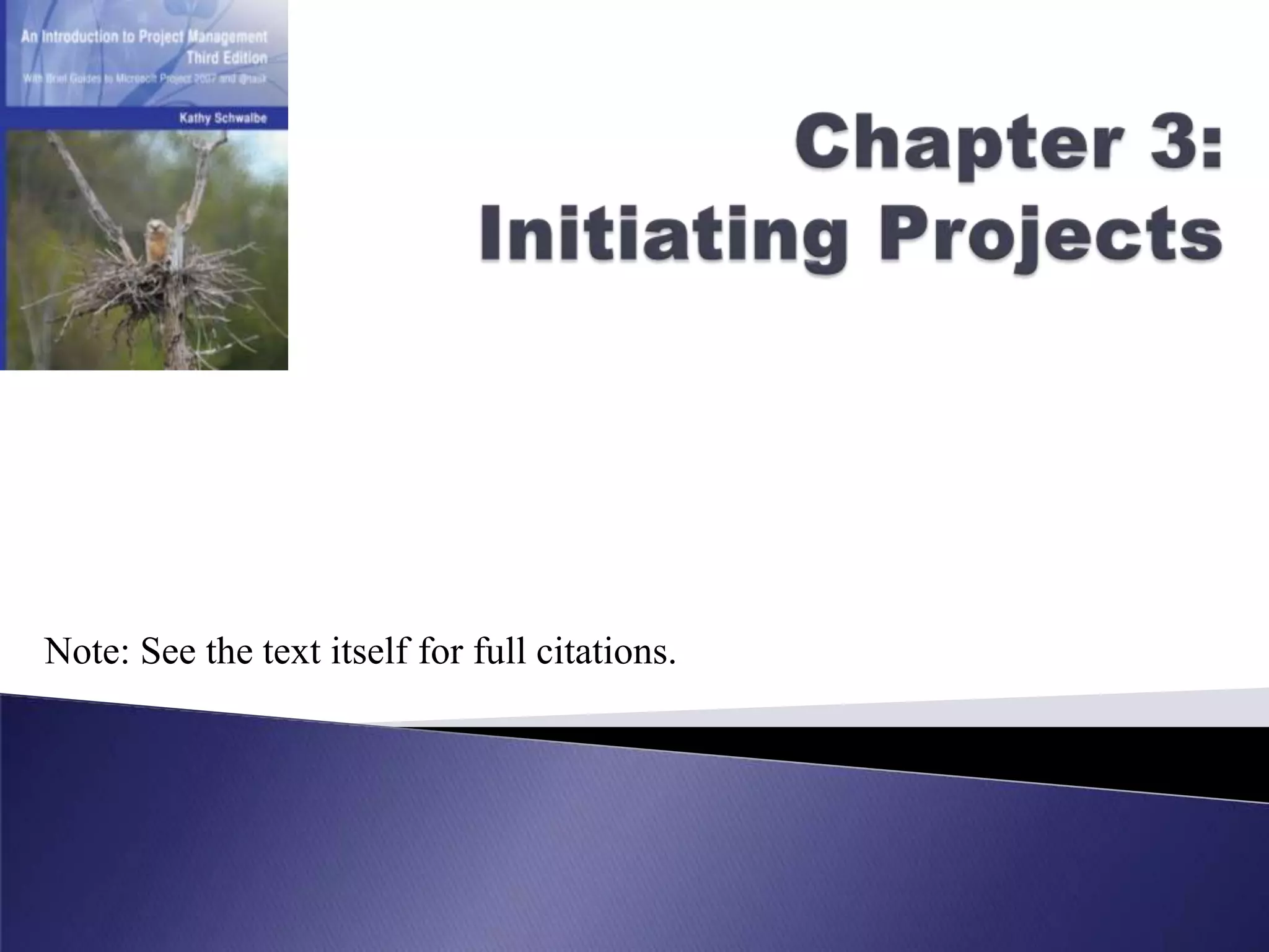 Chapter 3:Initiating ProjectsNote: See the text itself for full citations.