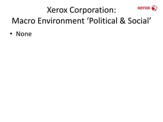 Xerox Corporation: Macro Environment ‘Political & Social’None