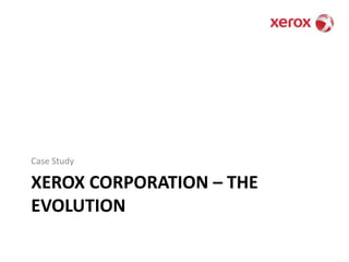 Xerox Corporation – The EvolutionCase Study