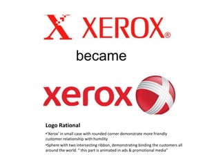 Logo Rational‘Xerox’ in small case with rounded corner demonstrate more friendly customer relationship with humility
