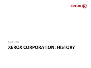 Xerox Corporation: HistoryCase Study